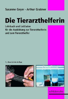 Die Tierarzthelferin: Leitfaden für den Fachkundeunterricht der Tierarzthelferin. Kurzgefasster Ratgeber für Tierarztfrauen und Helfer in der Praxis Medicine