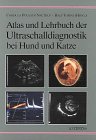 Atlas und Lehrbuch der Ultraschalldiagnostik bei Hund und Katze Medicine