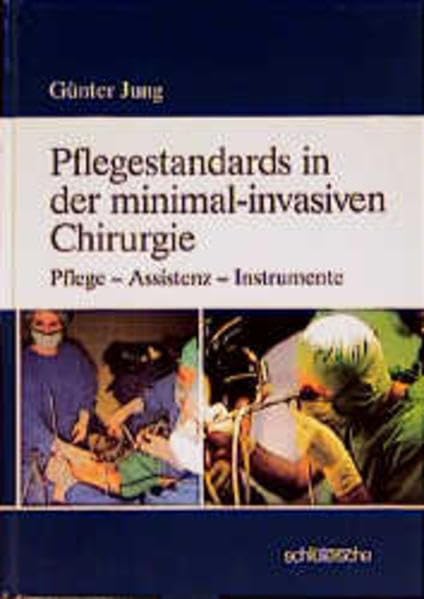 Pflegestandards in der minimal-invasiven Chirurgie: Pflege - Assistenz - Instrumente Medicine