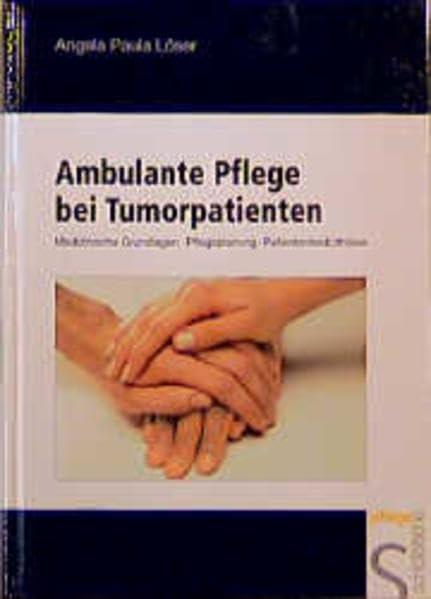 Ambulante Pflege bei Tumorpatienten: Medizinische Grundlagen, Pflegeplanung, Patientenbedürfnisse Medicine