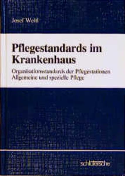 Pflege-Standards im Krankenhaus. Organisationsstandards der Pflegestationen: Allgemeine und spezielle Pflege (Humanmedizin /Pflege) Medicine