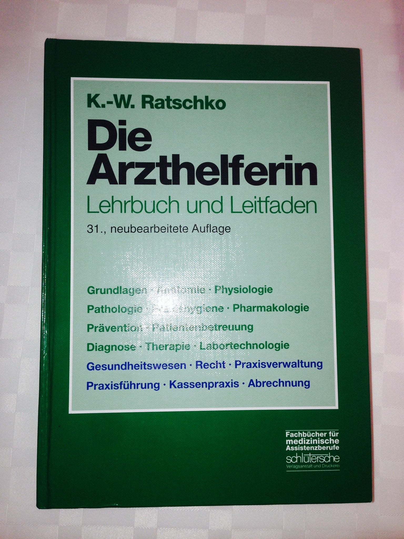 Die Arzthelferin - Lehrbuch und Leitfaden: Lehrbuch und Leitfaden für die Ausbildung und den Beruf des Arzthelfers /der Arzthelferin entsprechend der ... (Fachbücher für medizinische Assistenzberufe) Study Guides