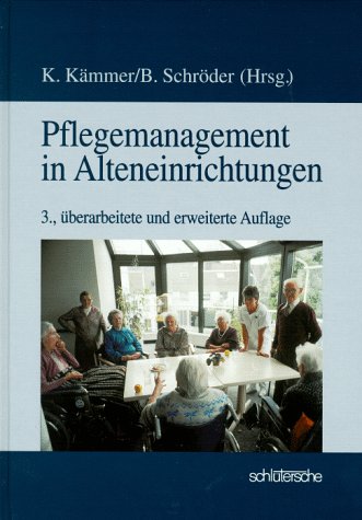 Pflegemanagement in Alteneinrichtungen: Grundlagen für Konzeptentwicklung und Organisation Books
