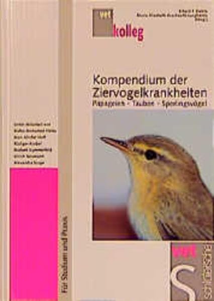 Ziervogelkrankheiten: Kompendium. Papageien - Tauben - Sperlingsvögel. Für Studium und Praxis Medicine