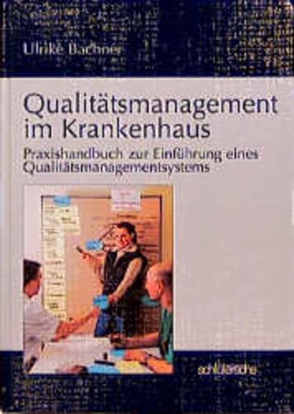 Qualitätsmanagement im Krankenhaus: Praxishandbuch zur Einführung eines Qualitätsmanagementsystems Business, Finance & Career