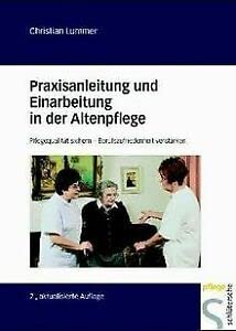 Praxisanleitung und Einarbeitung in derAltenpflege: Pflegequalität sichern - Berufszufriedenheit verstärken Medicine