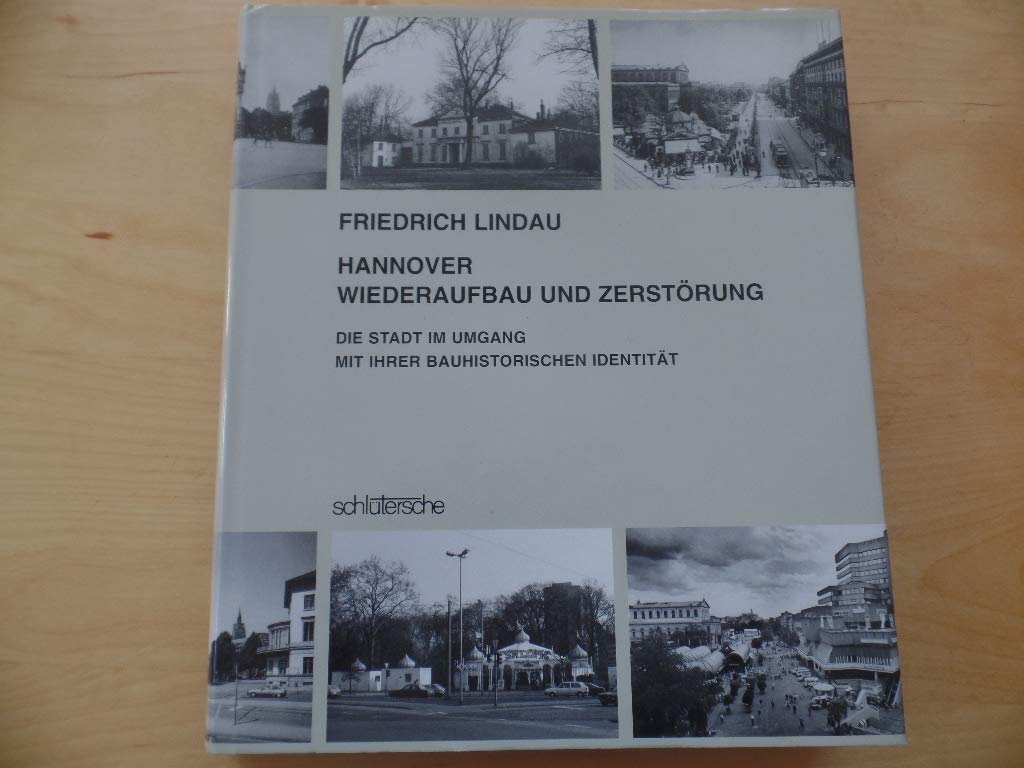 Hannover - Wiederaufbau und Zerstörung: Die Stadt im Umgang mit ihrer bauhistorischen Identität Art & Literature Books