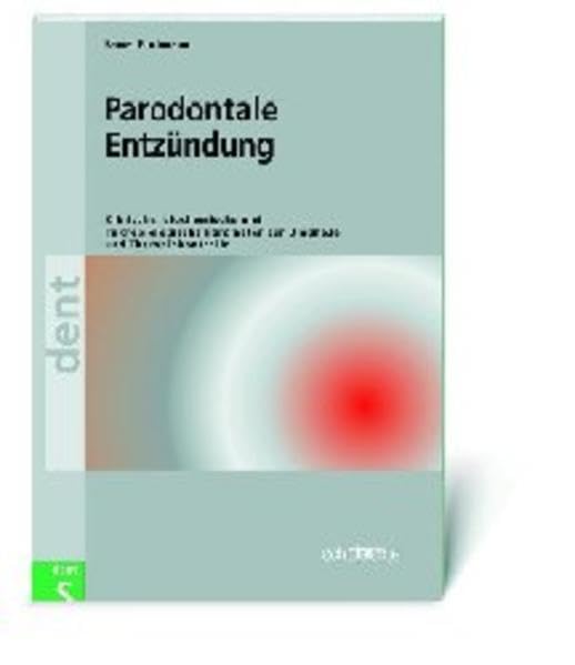 Parodontale Entzündung: Klinische, biochemische und mikrobiologische Parameter zur Diagnose und Therapiekontrolle (Dent-Kolleg) Medicine