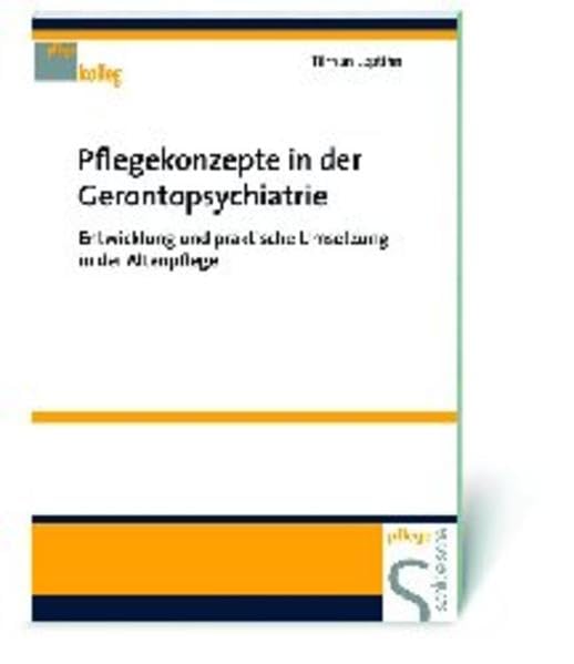 Pflegekonzepte in der Gerontopsychiatrie: Entwicklung und praktische Umsetzung in der Altenpflege (Pflegekolleg) Medicine Books