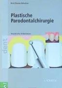 Plastische Parodontalchirurgie: Praktischer Arbeitskurs. Informationen über Mikrobiologie, Nahttechniken, Ursachen und Indikationen verschiedener ... Kronenverlängerung, Rezessionsdeckung uvm book