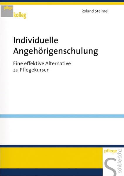 Individuelle Angehörigenschulung: Eine effektive Alternative zu Pflegekursen (Pflegekolleg) Medicine