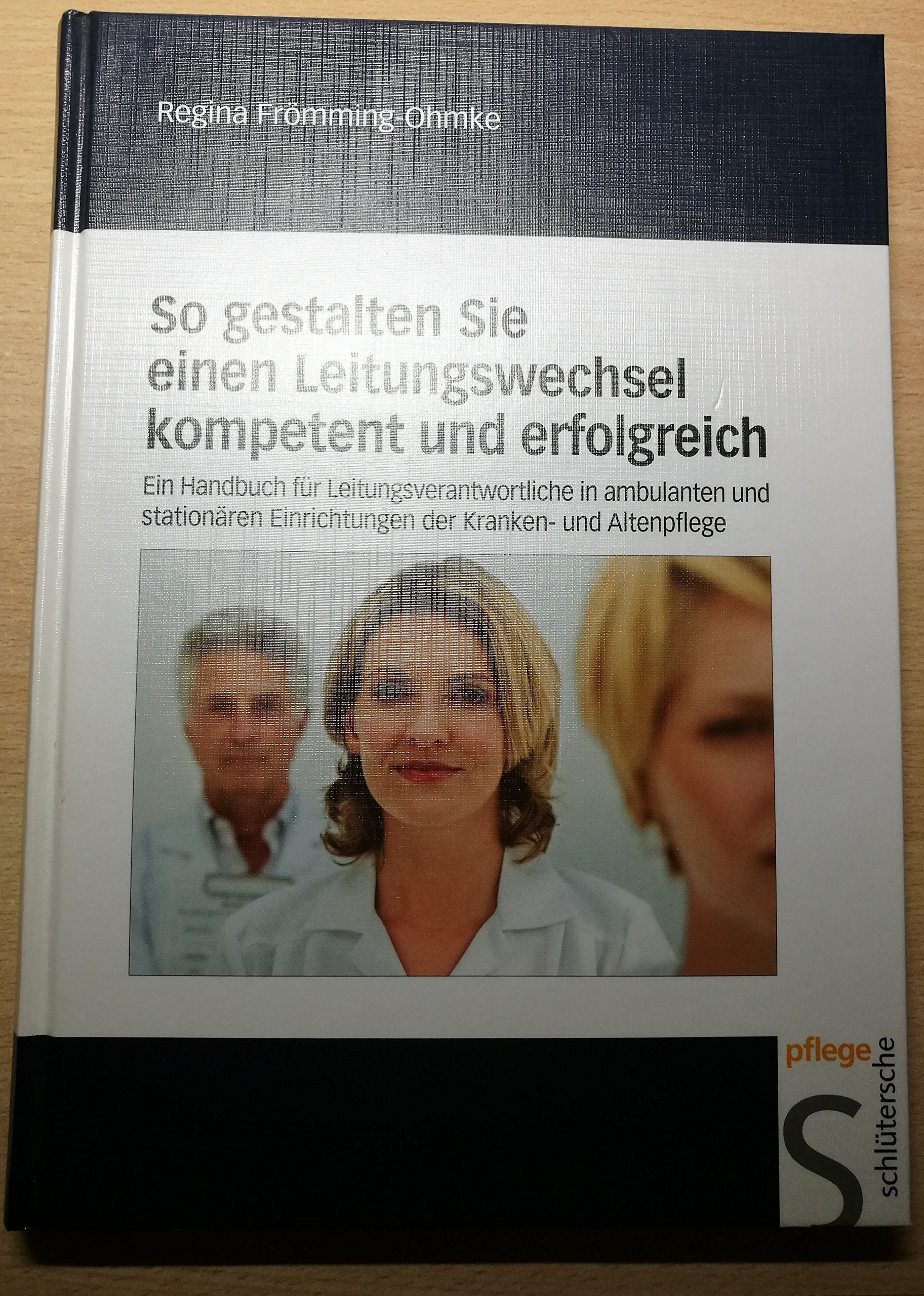 So gestalten Sie einen Leitungswechsel kompetent und erfolgreich: Ein Handbuch für Leitungsverantwortliche in ambulanten und stationäre n Einrichtungen der Kranken- u Medicine