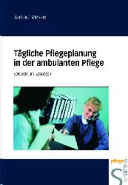 Tägliche Pflegeplanung in der ambulanten Pflege: Beispiele und Lösungen Medicine