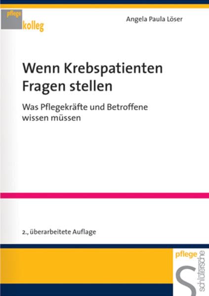 Wenn Krebspatienten Fragen stellen: Was Pflegekräfte und Betroffene wissen müssen (Pflegekolleg) Medicine