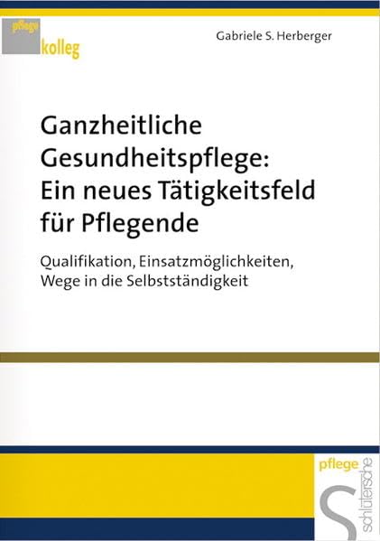 Ganzheitlich beraten in der Pflege: Einsatz von Naturheilkunde, Qualifikation, Wege in die Selbstständigkeit Medicine