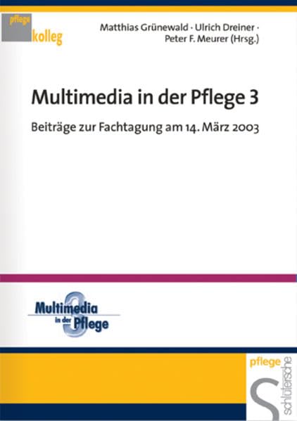 Multimedia in der Pflege 3: Beiträge zur Fachtagung am 14. März 2003 (Pflegekolleg) Medicine