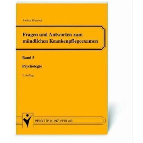 Fragen und Antworten zum mündlichen Krankenpflegeexamen: Allgemeine Psychologie, Entwicklungspsychologie, Persönlichkeitspsychologie, Sozialpsychologie (Brigitte Kunz Verlag) Medicine