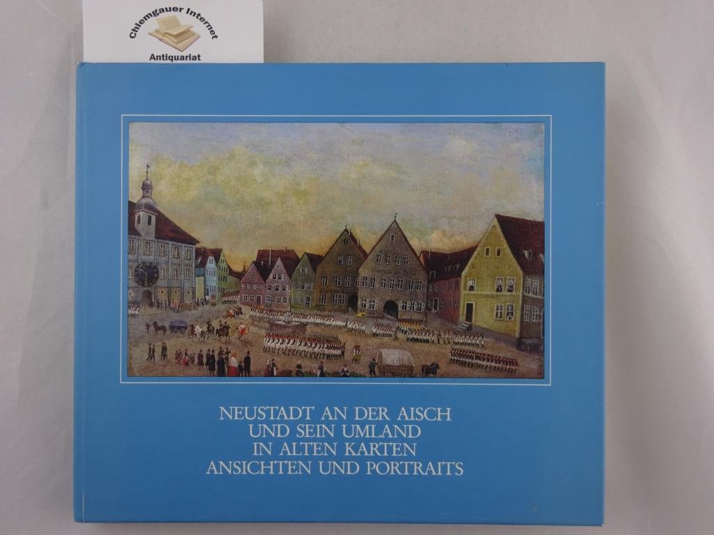 Neustadt an der Aisch und sein Umland in alten Karten, Ansichten und Portraits Books