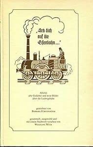 Setz dich auf die Eisenbahn.... Allerlei Gedichte und neue Bilder über die Ludwigsbahn, gezeichnet von Barbara Fürstenhöfer. Books