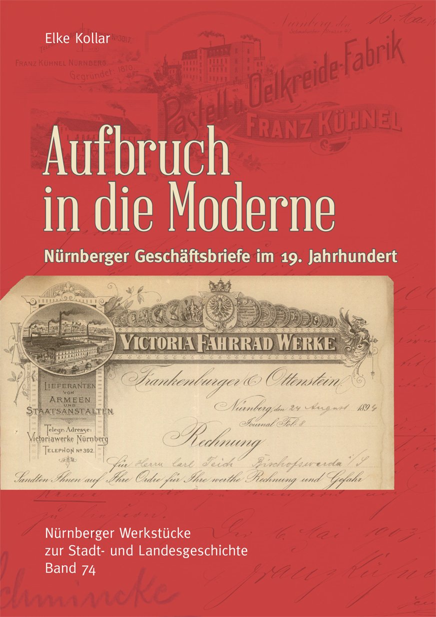 Aufbruch in die Moderne. Nürnberger Geschäftsbriefe im 19. Jahrhundert: Nürnberger Werkstücke zur Stadt- und Landesgeschichte 74 Politics & History
