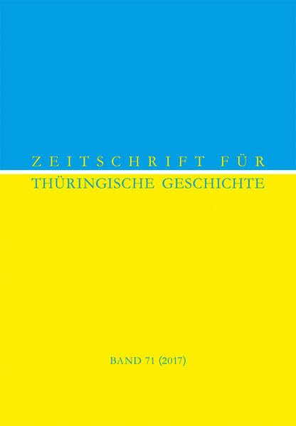 Zeitschrift für Thüringische Geschichte, Band 71 (2017) Politics & History