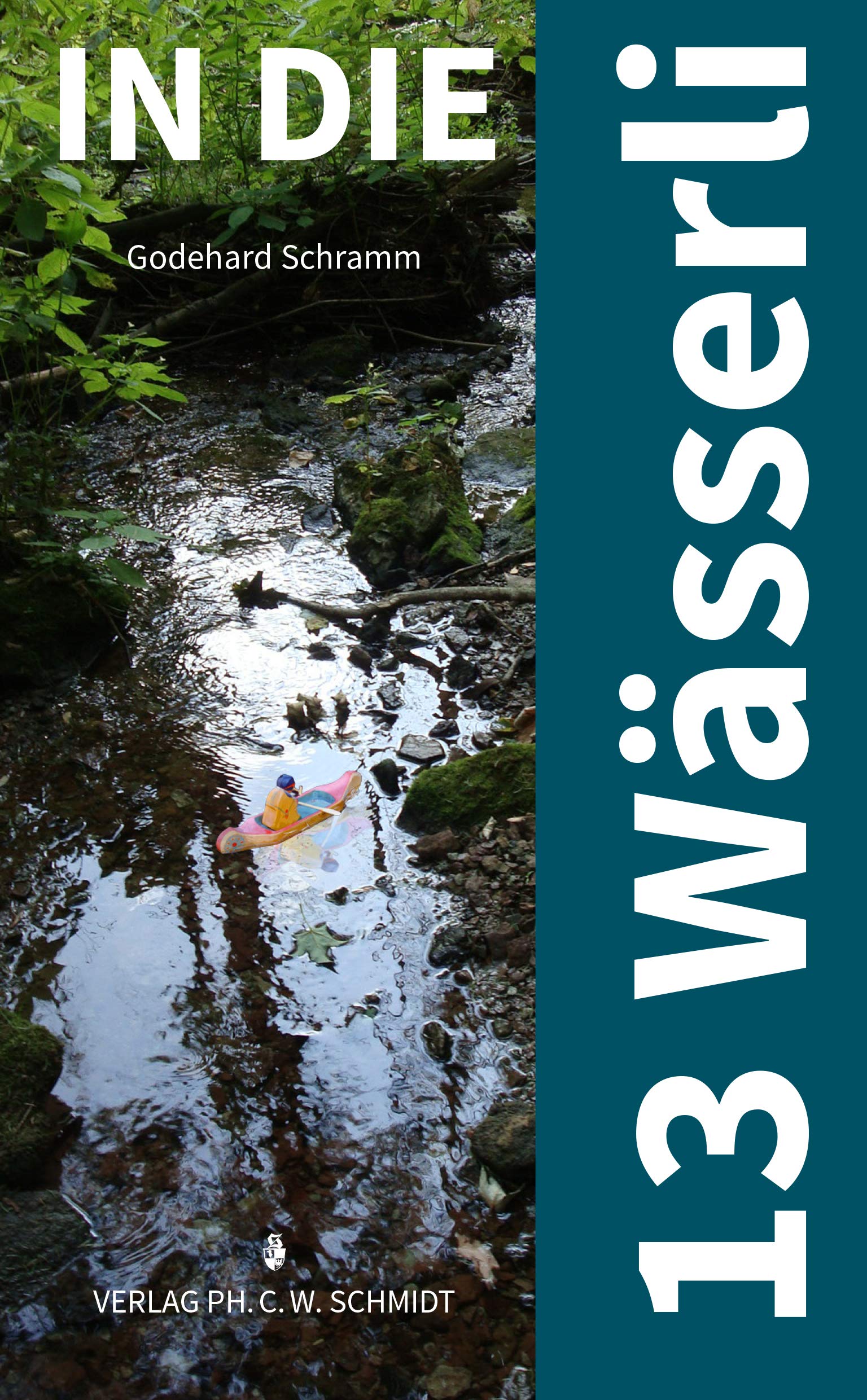 In die 13 Wässerli: An einem kleinen Bach im fränkischen Wald - manchmal urwald-groß Essays & Short Stories