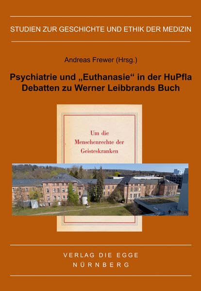 Psychiatrie und „Euthanasie“ in der HuPfla: Debatten zu Werner Leibbrands Buch „Um die Menschenrechte der Geisteskranken“ Medicine