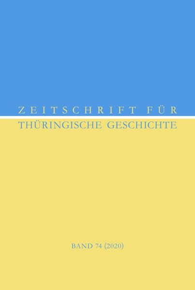 Zeitschrift für Thüringische Geschichte, Band 74 (2020) Politics & History