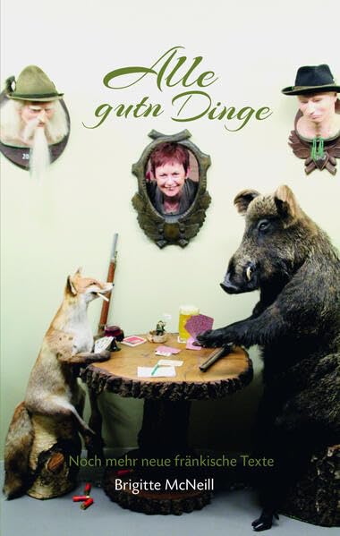 Alle gutn Dinge: Noch mehr neue fränkische Texte Humour & Satire