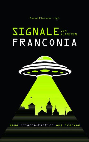 Signale vom Planeten Franconia: Neue Science-Fiction aus Franken Contemporary literature