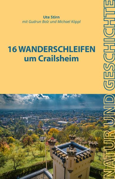 16 Wanderschleifen um Crailsheim: Natur und Geschichte. 2. leicht veränderte Auflage (Historische Schriftenreihe der Stadt Crailsheim) Leisure, Home & Garden