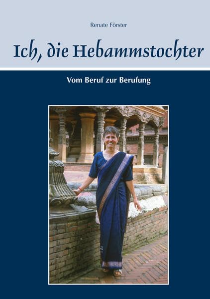 Ich, die Hebammstochter: Vom Beruf zur Berufung Contemporary literature