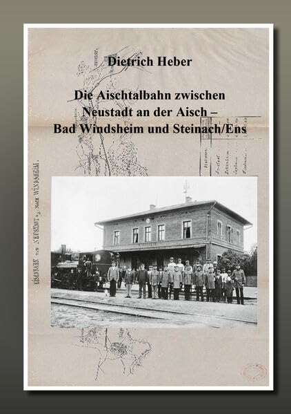 Die Aischtalbahn zwischen Neustadt an der Aisch - Bad Windsheim - Steinach/Ens Books