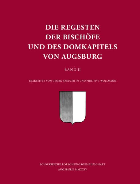 Die Regesten der Bischöfe und des Domkapitels von Augsburg: Zweiter Band 1152 - 1208 Politics & History