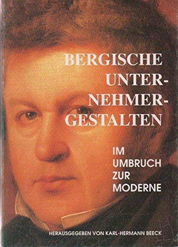 Bergische Unternehmergestalten im Umbruch zur Moderne Books