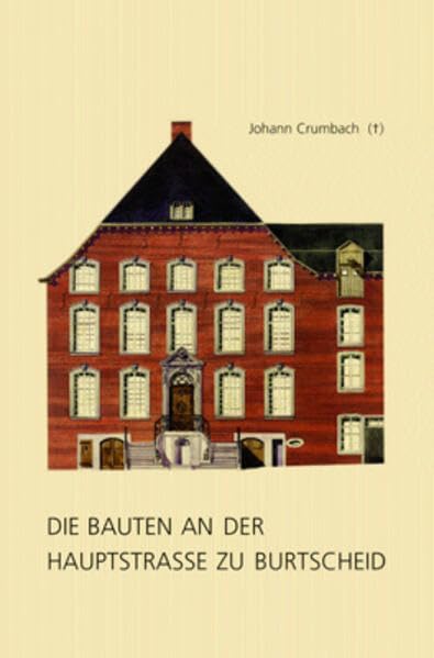 Die Bauten an der Hauptstrasse zu Burtscheid (Aachener Beiträge für Baugeschichte und Heimatkunst) Politics & History