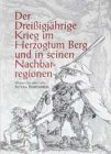 Der Dreissigjährige Krieg im Herzogtum Berg und in seinen Nachbarregionen: Quellen und Forschungen zur bergischen Geschichte, Kunst und Literatur (Bergische Forschungen) Politics & History