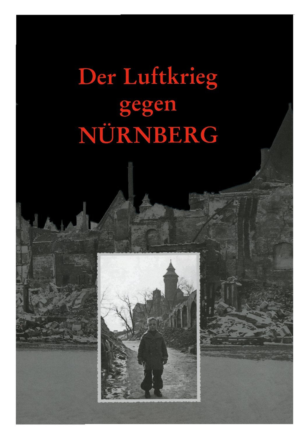 Der Luftkrieg gegen Nürnberg: Der Angriff am 02. Januar 1945 und die Zerstörung der Stadt Politics & History