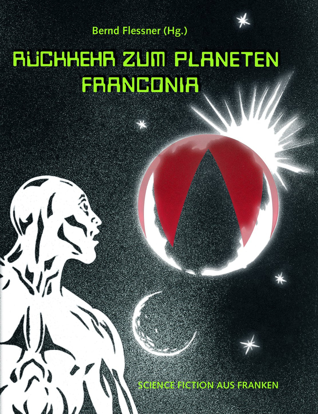 Rückkehr zum Planeten Franconia: Science Fiction aus Franken Contemporary literature