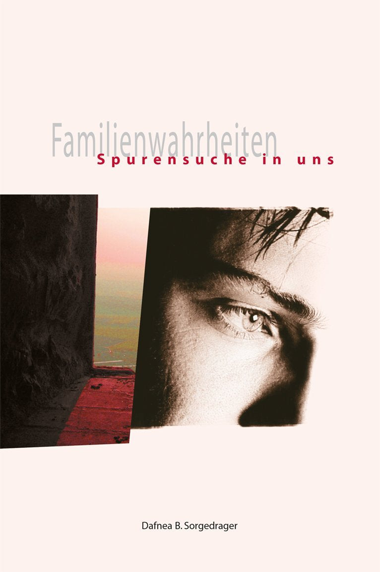 Familienwahrheiten: Spurensuche in uns Fiction