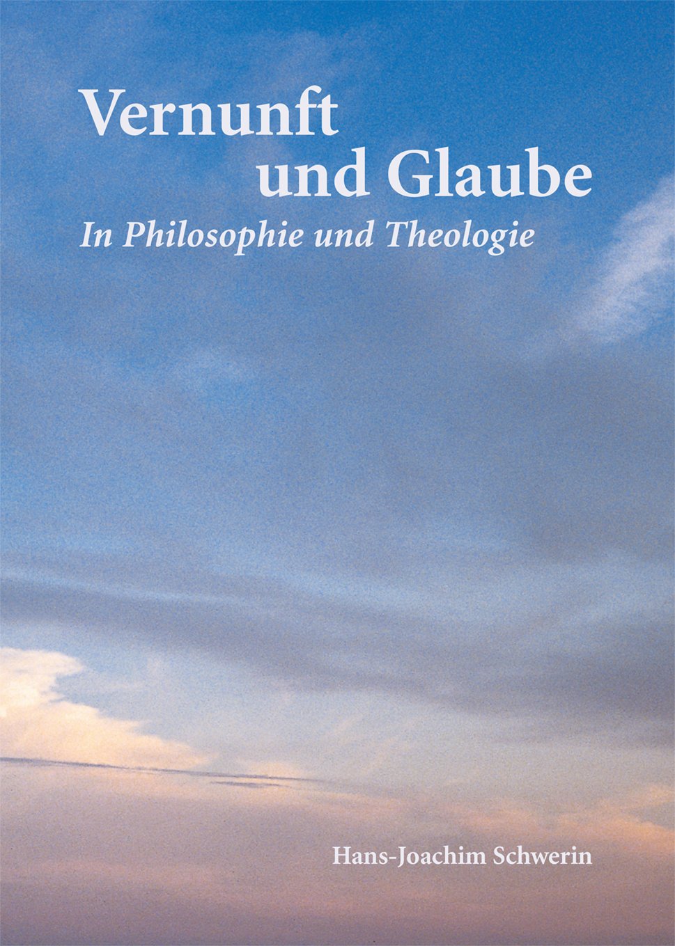 Vernunft und Glaube in Philosophie und Theologie Philosophy