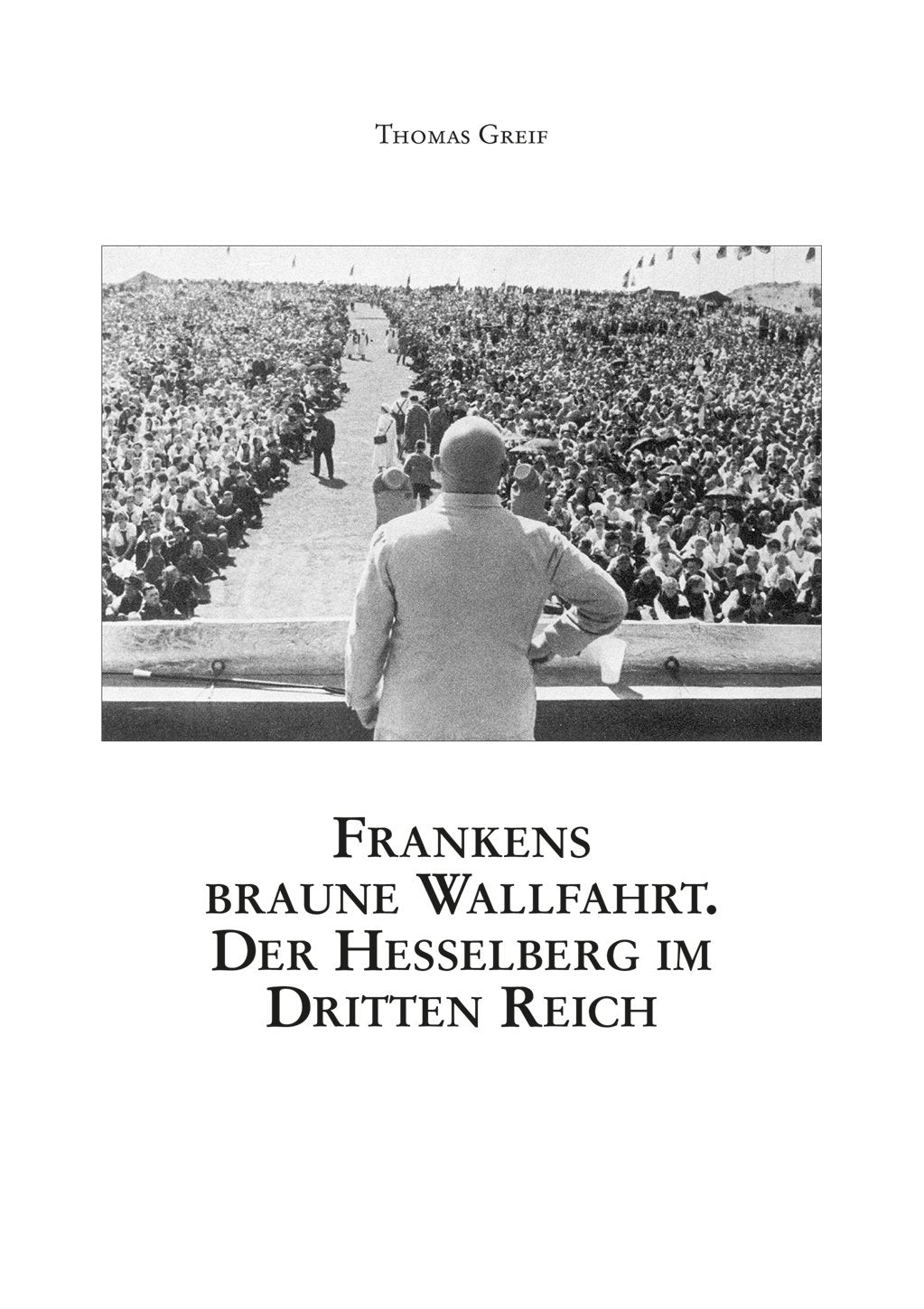 Frankens braune Wallfahrt. Der Hesselberg im Dritten Reich. (Mittelfränkische Studien) German history