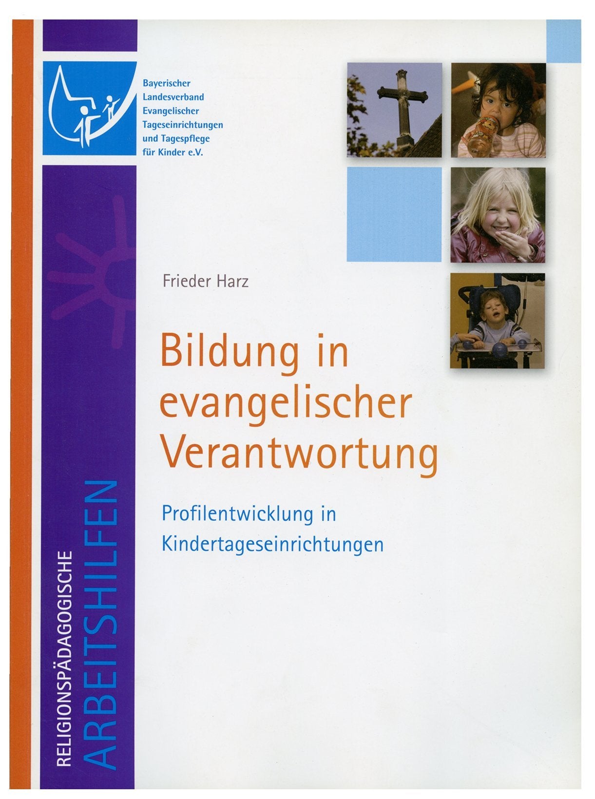 Bildung in evangelischer Verantwortung: Profilentwicklung in Kindertageseinrichtungen Education & Training