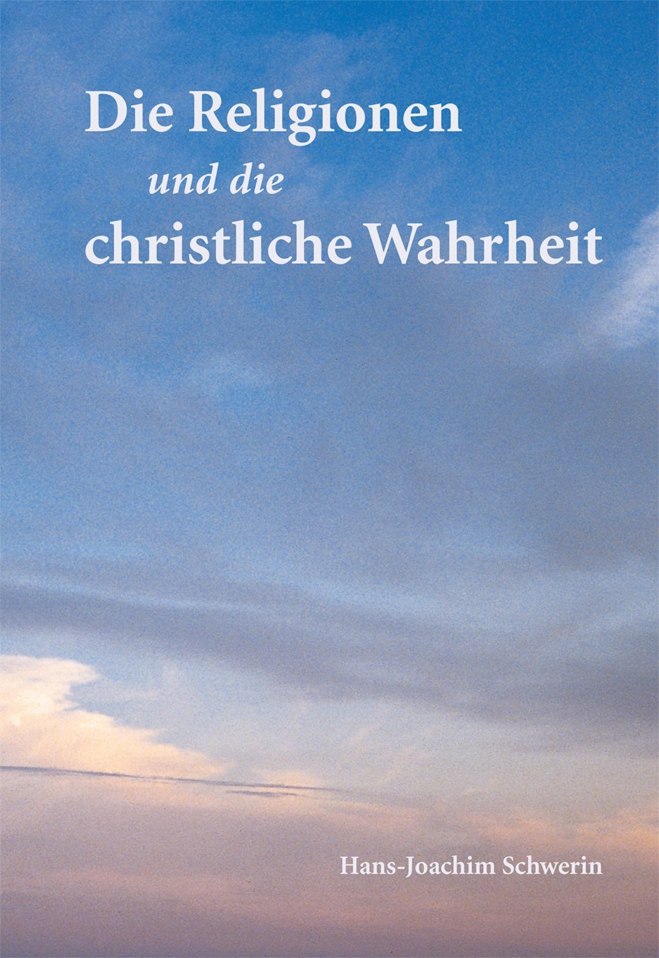Die Religionen und die christliche Wahrheit Religion & Esotericism