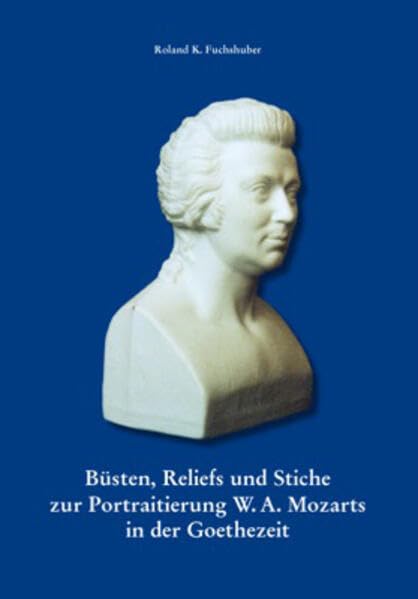 Büsten, Reliefs und Stiche zur Portraitierung W. A. Mozarts in der Goethezeit Film, Art & Culture