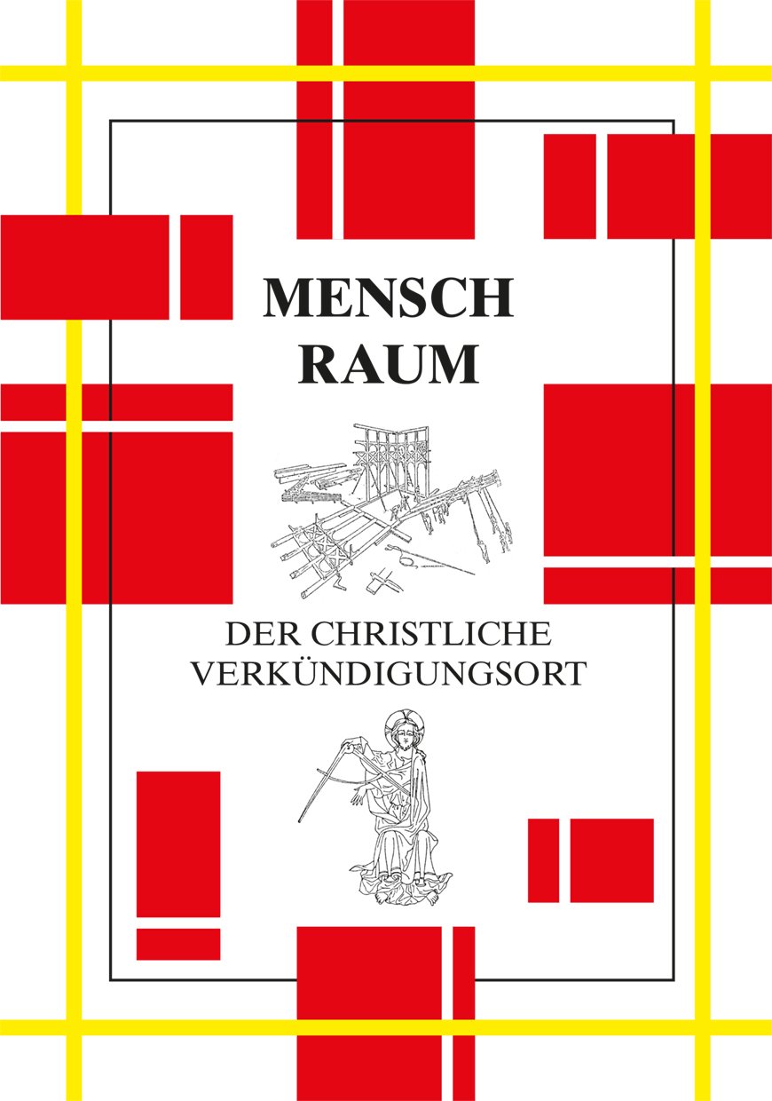 Mensch – Raum. Der christliche Verkündigungsort: Praeliminarien zu einer Re-Memoratio geschichtlicher Zusammenhänge Film, Art & Culture