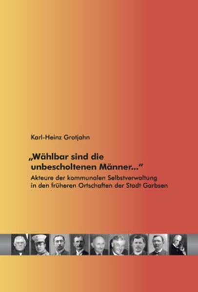 „Wählbar sind die unbescholtenen Männer …“: Akteure der kommunalen Selbstverwaltung in den früheren Ortschaften der Stadt Garbsen Law