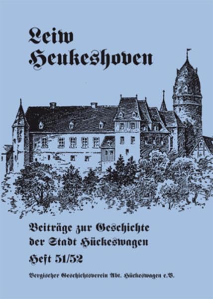 Leiw Heukeshoven. Beiträge zur Geschichte der Stadt Hückeswagen, Heft 51/52 Politics & History