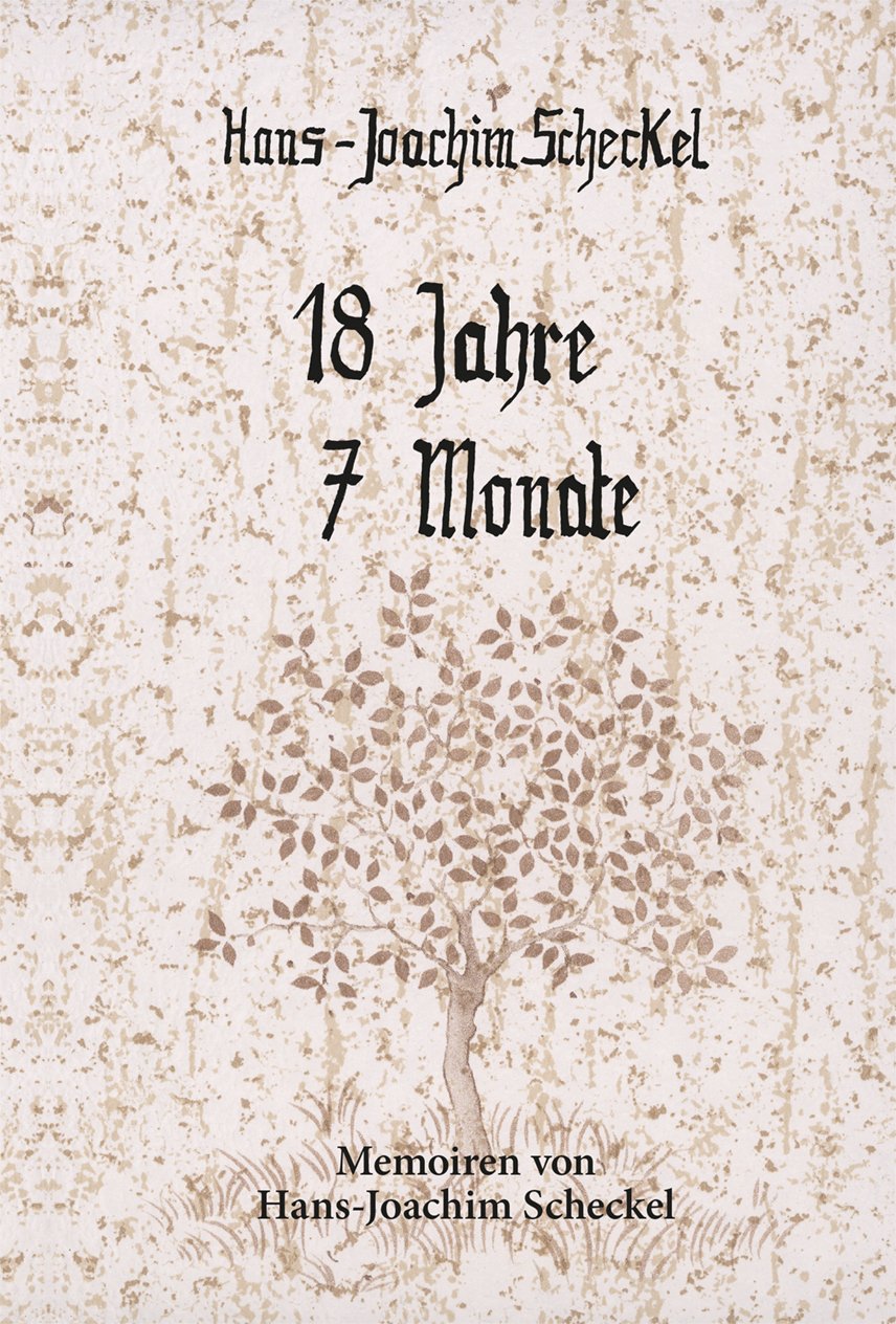 18 Jahre, 7 Monate: Memoiren von Hans-Joachim Scheckel - Scheckel, Hans-Joachim book