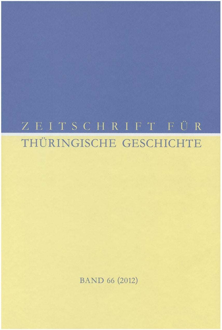 Zeitschrift für Thüringische Geschichte, Band 66 (2012) Politics & History